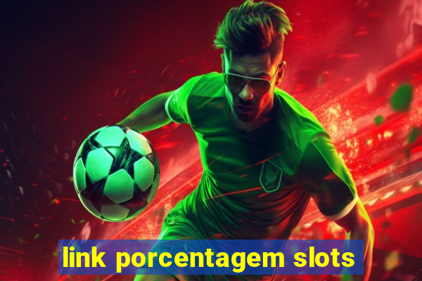 link porcentagem slots